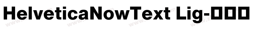 HelveticaNowText Lig字体转换